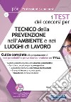 I test dei concorsi per tecnico della prevenzione nell'ambiente e nei luoghi di lavoro. Guida completa alla preparazione di test preselettivi e prove teorico-pratiche. Con software di simulazione libro di Di Placido Alfredo Gabriele