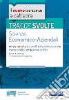 Tracce svolte di Scienze economico-aziendali per la prova scritta. Ampia raccolta di quesiti a risposta aperta e tracce svolte per la classe A45 Scienze economico-aziendali. Con espansione online libro di Iodice C. (cur.)