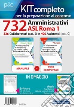 Kit concorsi Asl Roma 1. 326 Collaboratori e 406 Assistenti amministrativi. Manuale, test commentati, modulistica, simulatore d'esame e raccolta normativa. Con e-book. Con software di simulazione libro