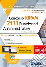 Concorso 2133 funzionari amministrativi RIPAM. Quesiti a risposta multipla commentati. Test commentati per la prova preselettiva. Con software di simulazione libro