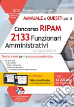 Manuale e quesiti per il concorso RIPAM 2133 funzionari amministrativi. Teoria e test per la prova preselettiva. Con aggiornamento online. Con software di simulazione. Con videocorso libro