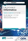 La prova di informatica. Teoria ed esercizi commentati per tutti i concorsi. Con software di simulazione libro di Esposito F. (cur.)