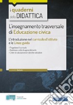 L`insegnamento trasversale di educazione civica. L`introduzione nel curricolo d`istituto e le linee guida. Con estensioni online libro usato