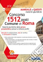 Concorso 1512 posti nel Comune di Roma. Materie giuridiche. Manuale, test di verifica e simulazioni d'esame. Per tutti i profili professionali. Con software di simulazione libro