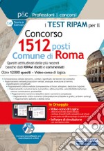 Concorso 1512 posti Comune di Roma. I test RIPAM per la preselezione. Quesiti attitudinali delle più recenti banche dati RIPAM risolti e commentati. Con software di simulazione libro