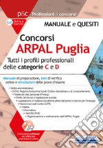 Concorso ARPAL Puglia. Per tutti i profili professionali delle categorie C e D. Manuale, test online e simulazioni delle prove d'esame. Con software di simulazione libro