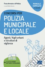 Concorso Polizia municipale. Agenti di polizia e locale e istruttori di vigilanza. Manuale completo per le prove d'esame. Con software di simulazione libro