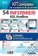 Kit concorso 54 infermieri ASL Avellino. Volumi per la preparazione al concorso per la prova preselettiva e prove successive. Con e-book. Con software di simulazione libro