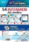 Kit concorso 54 infermieri ASL Avellino. Volumi per la preparazione al concorso per la prova preselettiva e prove successive. Con e-book. Con software di simulazione libro