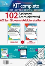 Kit Concorso 102 Assistenti Amministrativi AO San Giovanni-Addolorata Roma. Manuale, test commentati, modulistica e raccolta normativa. Con e-book. Con software di simulazione libro