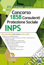 Concorso 1858 consulenti protezione sociale INPS. Test commentati per le due prove scritte. Con software di simulazione libro