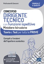 Concorso dirigente tecnico con funzioni ispettive Ministero Istruzione. Teoria e test per tutte le prove. Compiti e funzioni dell'ispettore scolastico. Con estensioni online e software di simulazione libro