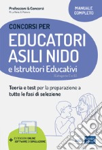 Educatori e assistenti asili nido. istruttori nei servizi educativi. Manuale completo per la preparazione al concorso e l'aggiornamento professionale. Con software di simulazione libro