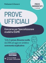 Prove ufficiali concorso per le specializzazioni mediche (SSM). Prove d'esame svolte dal 2014 ad oggi con commento esplicativo. Con software di simulazione libro