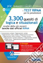 I test RIPAM per le preselezioni. 3.300 quesiti di logica e situazionali. Analisi delle più recenti banche dati RIPAM. Con software di simulazione online libro