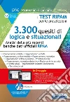 I test RIPAM per le preselezioni. 3.300 quesiti di logica e situazionali. Analisi delle più recenti banche dati RIPAM. Con software di simulazione online libro