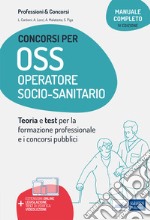 Manuale concorsi per OSS. Operatore socio-sanitario. Teoria e test per concorsi e corsi professionali. Con aggiornamento online. Con software di simulazione libro