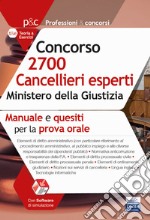 Concorso 2700 Cancellieri esperti nel Ministero della Giustizia. Manuale e quesiti per la prova orale. Con espansione online libro