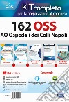 Kit completo 162 OSS AO Ospedali dei Colli Napoli. Volumi completi per la preparazione alla prova preselettiva e successive prove concorsuali. Con ebook. Con software di simulazione libro di Guerriero Guglielmo Carboni Luigia Malatesta Anna