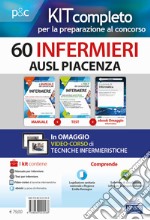 Kit concorso 60 Infermieri AUSL Piacenza. Volumi completi per la preparazione a tutte le prove concorsuali. Con ebook. Con software di simulazione libro