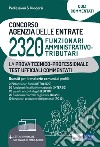 Concorso 2320 funzionari Agenzia delle Entrate. Test commentati. Quesiti commentati a risposta multipla per la prova tecnico-professionale. Con software di simulazione libro