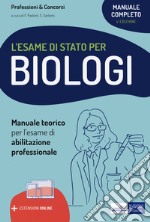 Il manuale di preparazione per l'esame di Stato per biologi. Teoria per l'esame di abilitazione professionale. Con espansione online libro