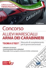 Concorso allievi marescialli arma dei carabinieri. Teoria e test. Manuale di completamento per le prove concorsuali. Con software di simulazione libro