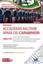 Concorso Accademia militare. Arma dei Carabinieri. Teoria e test per la prova scritta di preselezione, la prova scritta di conoscenza della lingua italiana, la prova di conoscenza della lingua inglese. Con software di simulazione libro