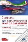 Concorso 626 allievi marescialli Carabinieri. Teoria e test per la prova preliminare e prova di conoscenza della lingua italiana. Con espansione online. Con software di simulazione libro