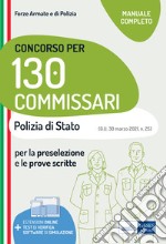 Concorso 130 Commissari nella Polizia di Stato. Teoria e test per la preselezione e le prove scritte. Con software di simulazione libro