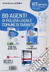 60 agenti di polizia locale Comune di Taranto. Kit completo per la preparazione al concorso. Con ebook. Con software di simulazione libro