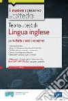 Lingua inglese per il concorso a cattedra. Teoria e test di lingua inglese per la prova scritta di tutte le classi di concorso. Con software di simulazione libro