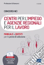 Concorsi nei Centri per l'Impiego (CPI) e nelle Agenzie regionali per il lavoro. Teoria, test e simulazioni per la preparazione alle prove selettive. Con software di simulazione libro