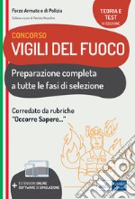 Concorso Vigili del fuoco. Teoria e test per la preparazione completa a tutte le fasi di selezione. Con software di simulazione libro