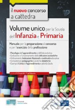 Volume unico per la scuola dell'infanzia e primaria. Manuale per la preparazione al concorso e per l'esercizio della professione. Con espansione online libro