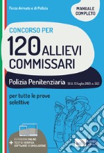 Concorso 120 Allievi commissari polizia penitenziaria. Manuale, test di verifica e simulazioni per le prove selettive. Con espansione online. Con software di simulazione libro