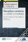 Discipline sanitarie nella scuola secondaria. Manuale di preparazione alle prove scritte e orali del concorso a cattedra classe A15. Con aggiornamento online. Con software di simulazione libro