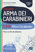 Concorso 2.938 allievi carabinieri. Teoria e test per la prova scritta di selezione. Con espansione online. Con software di simulazione libro