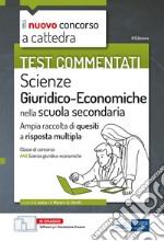 Il nuovo concorso a cattedra. Test commentati Scienze giuridiche ed economiche. Ampia raccolta di quesiti a risposta multipla. Classe A46. Con software di simulazione libro