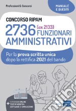 Concorso RIPAM 2736 funzionari amministrativi. Prova scritta unica 2021. Teoria e test dopo la rettifica del bando. Con espansione online. Con software di simulazione libro