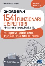 Concorso RIPAM. 1541 Funzionari e Ispettori Ministero del Lavoro, INAIL e INL. Manuale e quesiti per la prova scritta unica dopo la rettifica 2021 del bando. Con Contenuto digitale (fornito elettronicamente) libro