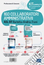 Kit concorso 160 collaboratori amministrativi ASL BT Barletta-Andria-Trani. Con espansione online. Con software di simulazione libro