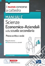 Il nuovo concorso a cattedra. Scienze economico-aziendali nella scuola secondaria. Prova scritta e orale. Classe di concorso A45. Con software di simulazione libro