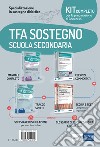 Kit completo concorso Specializzazione in sostegno didattico. TFA scuola secondaria. Eserciziari + Manuale + Tracce svolte + Software + Glossario. Con espansione online. Con software di simulazione libro