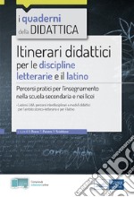 Itinerari didattici per le discipline letterarie e il latino. Percorsi pratici per l'insegnamento nella scuola secondaria e nei licei. Con estensioni online