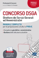 Concorso DSGA. Direttore dei Servizi Generali ed Amministrativi. Manuale completo per la preparazione a tutte le prove. Con espansione online libro