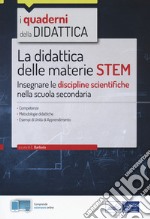 La didattica delle materie STEM. Insegnare le discipline scientifiche nella scuola secondaria. Con Contenuto digitale per accesso on line libro