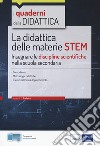 La didattica delle materie STEM. Insegnare le discipline scientifiche nella scuola secondaria. Con Contenuto digitale per accesso on line libro