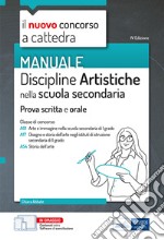 Il nuovo concorso a cattedra. Discipline artistiche nella scuola secondaria. Manuale per la preparazione alle prove scritte e orali classi A01, A17 A54. Con aggiornamento online libro