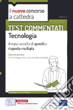 Il nuovo concorso a cattedra. Test commentati Tecnologia. Ampia raccolta di quesiti a risposta multipla. Classe A60. Con software di simulazione libro